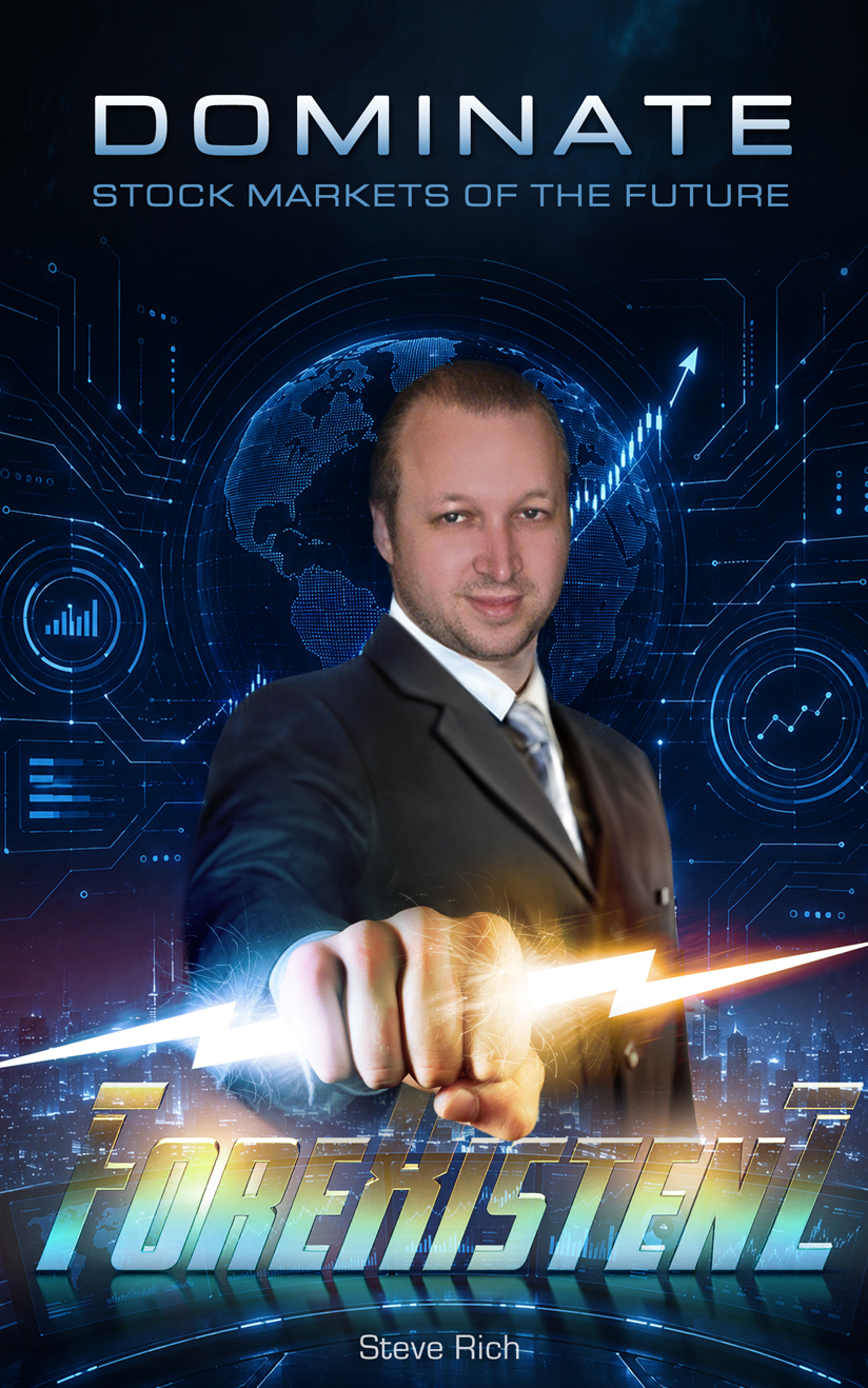 ForeXistenZ: Dominate Stock Markets of the Future by Steve Rich — Book III cover